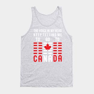 GO TO CANADA T SHIRT TRAVELS MOTIVATIONAL QUOTES Tank Top